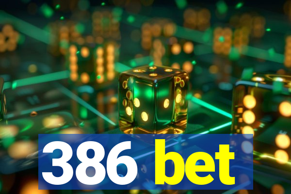 386 bet